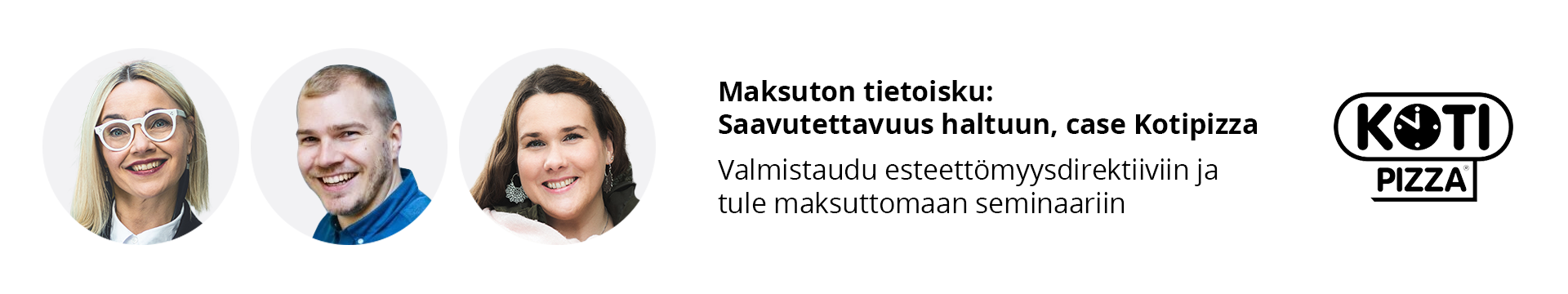 Maksuton tietoisku: Saavutettavuus haltuun, case Kotipizza. Valmistaudu esteettömyysdirektiiviin ja tule maksuttomaan seminaariin